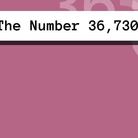 About The Number 36,730