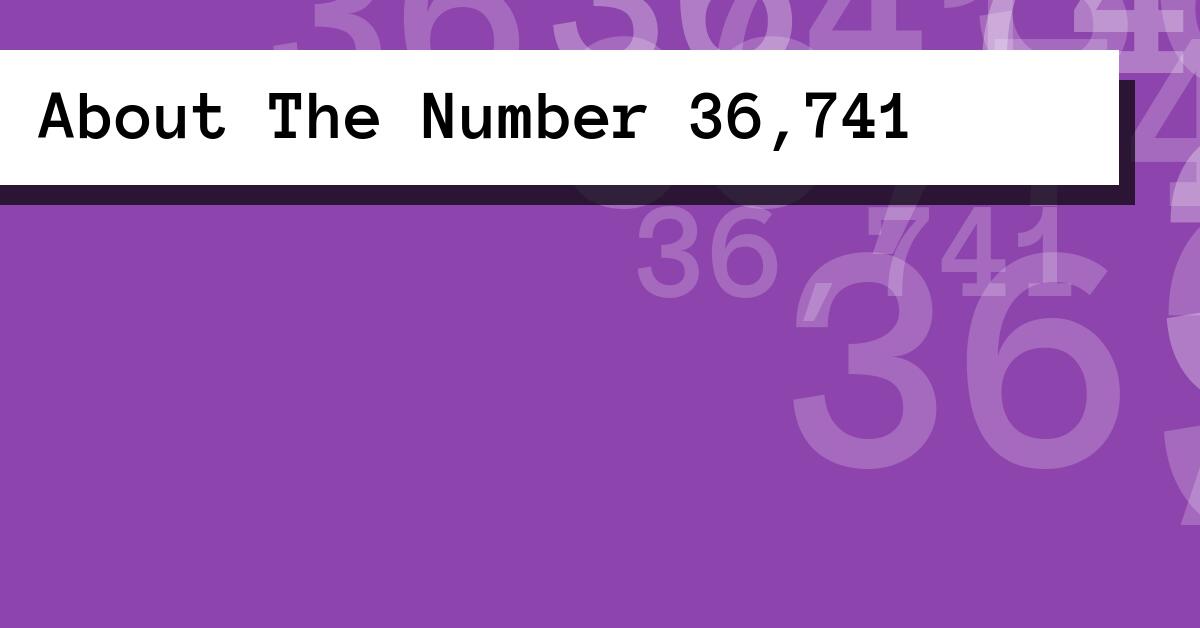 About The Number 36,741