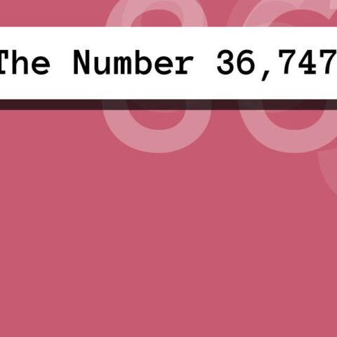 About The Number 36,747