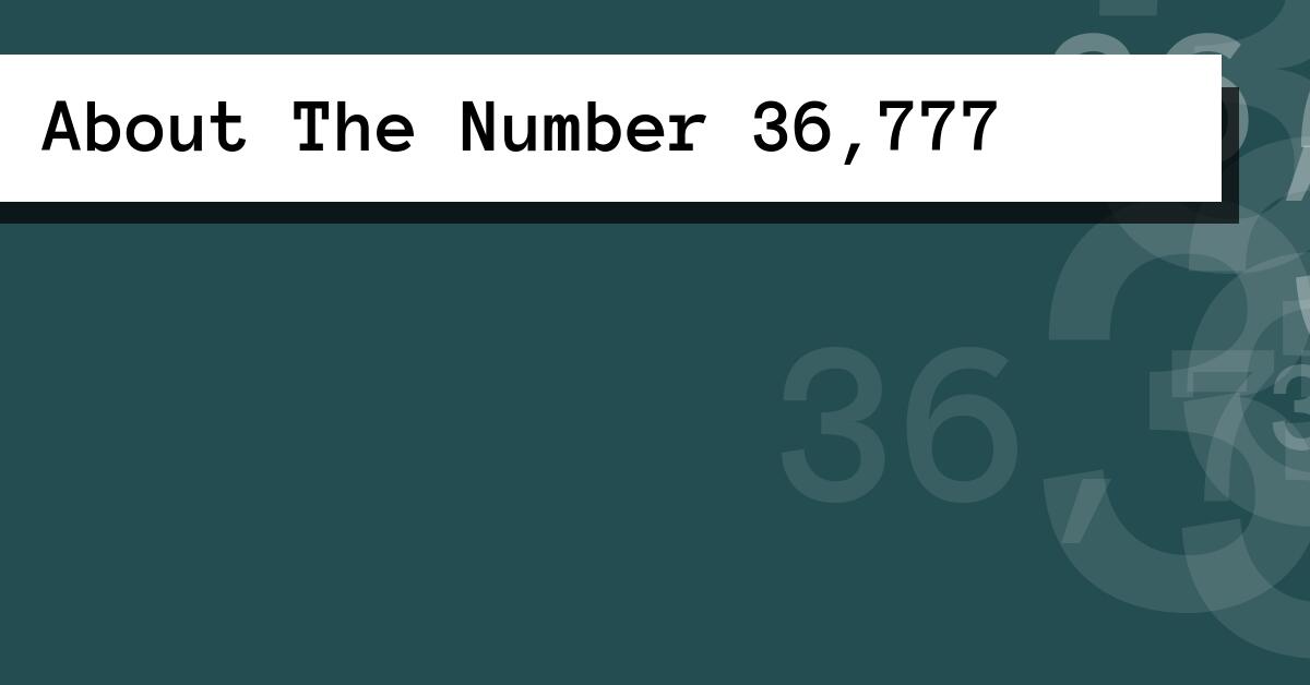 About The Number 36,777