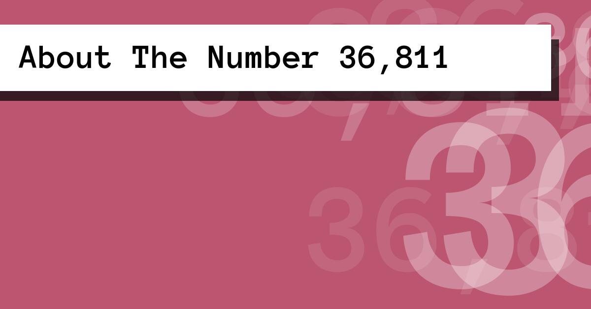 About The Number 36,811