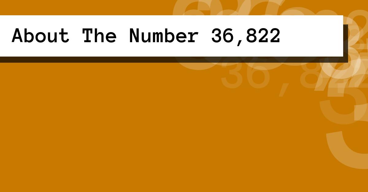 About The Number 36,822