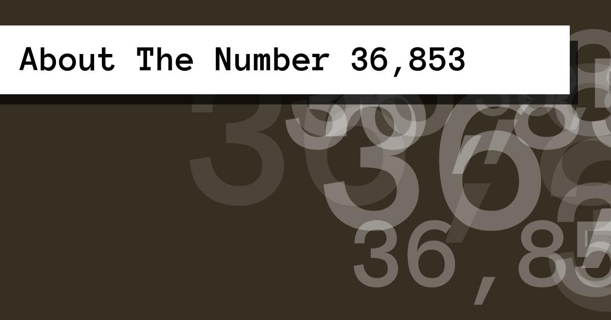 About The Number 36,853