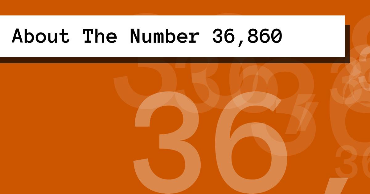 About The Number 36,860
