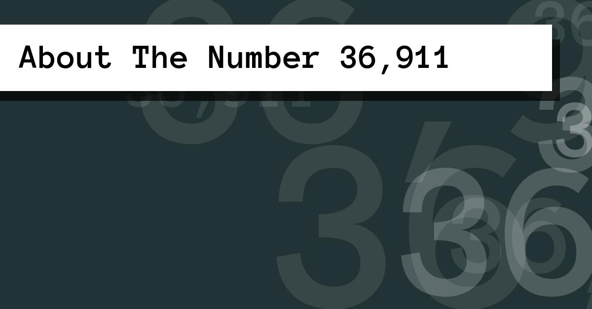 About The Number 36,911