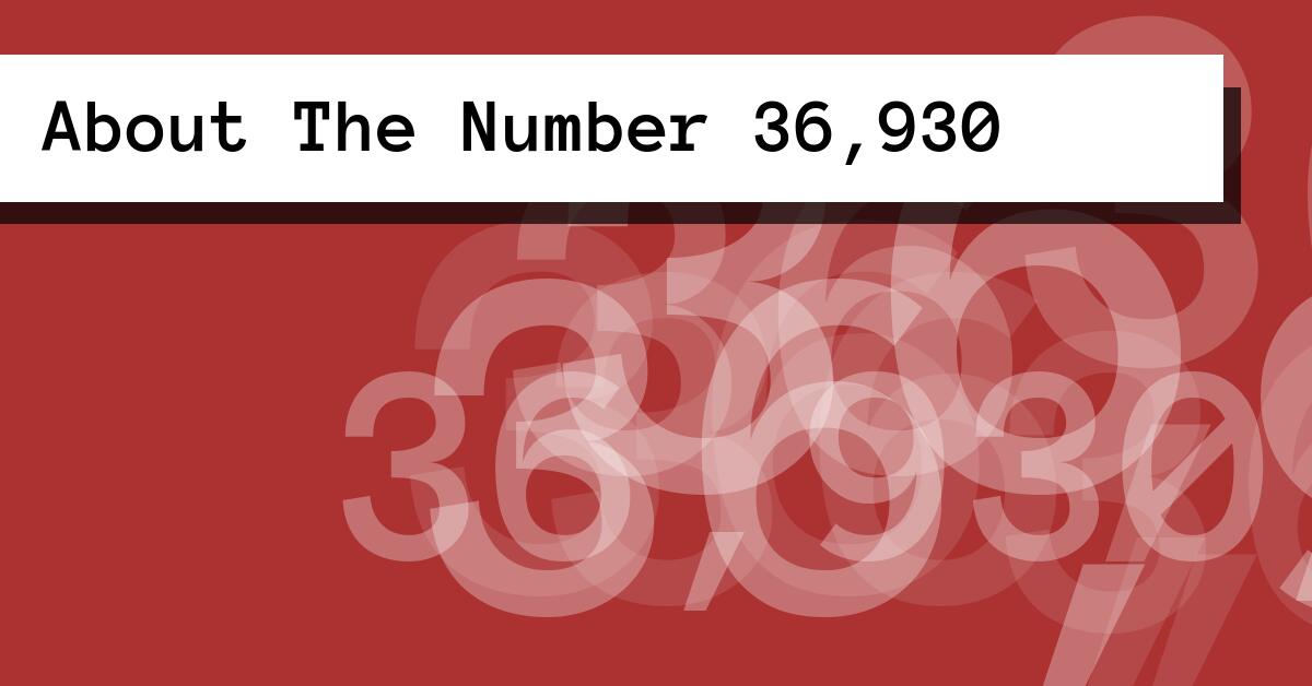 About The Number 36,930