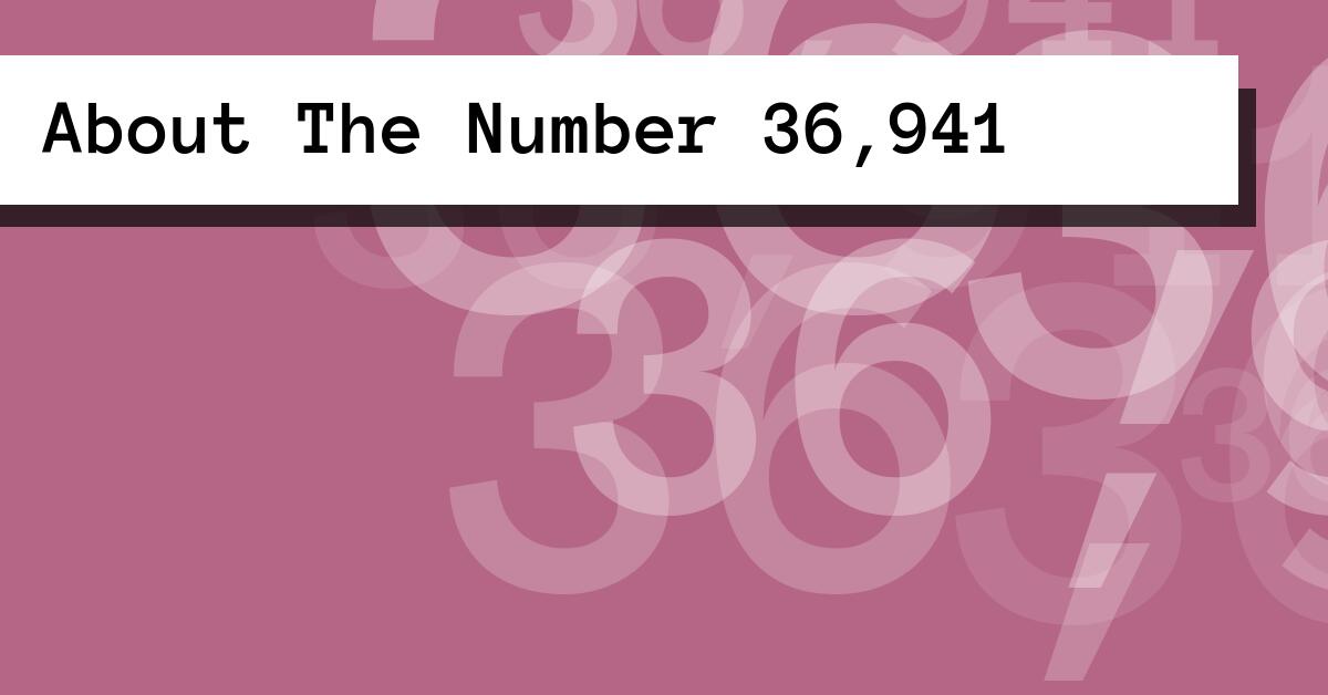 About The Number 36,941