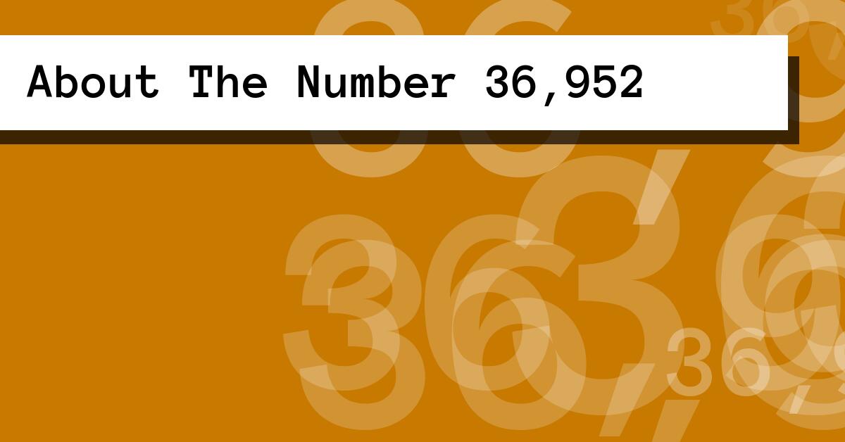 About The Number 36,952