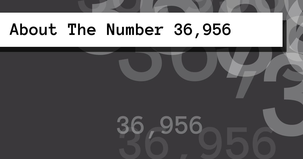 About The Number 36,956