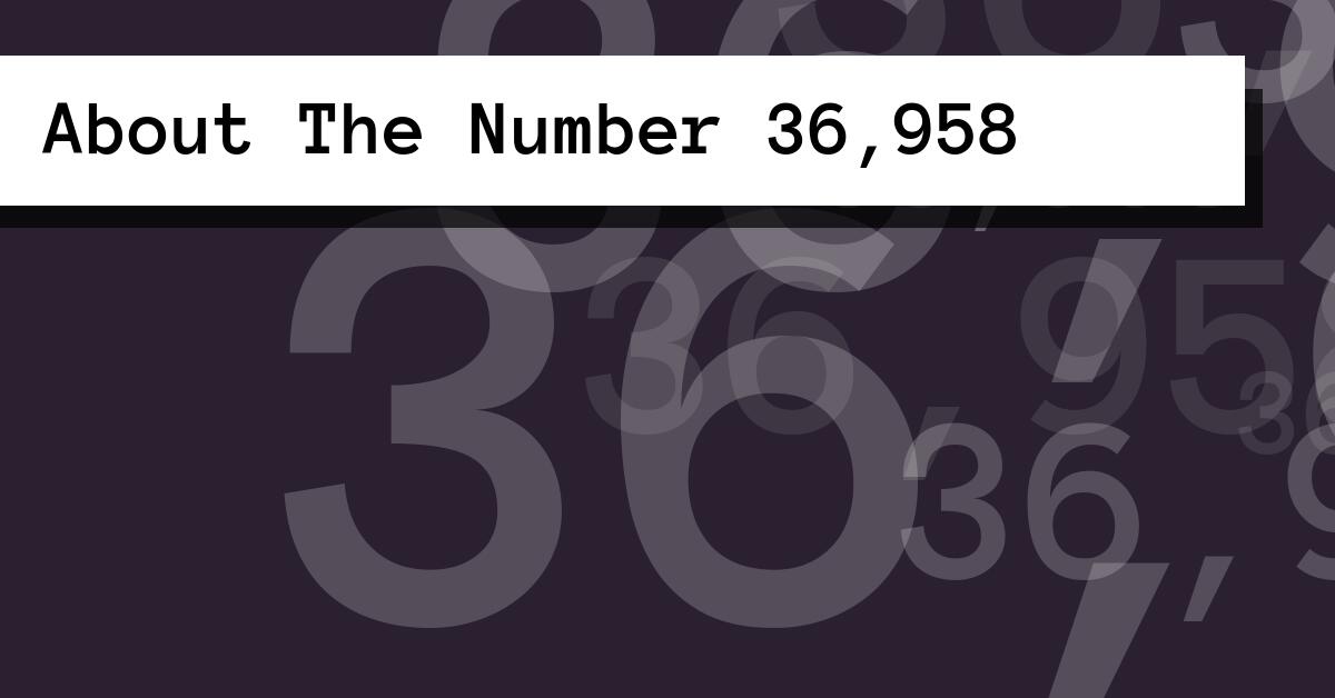About The Number 36,958