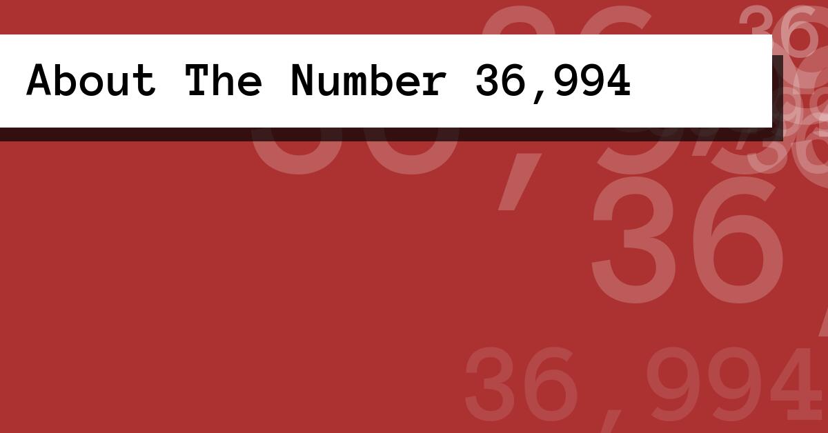 About The Number 36,994