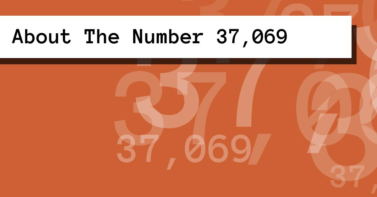 About The Number 37,069