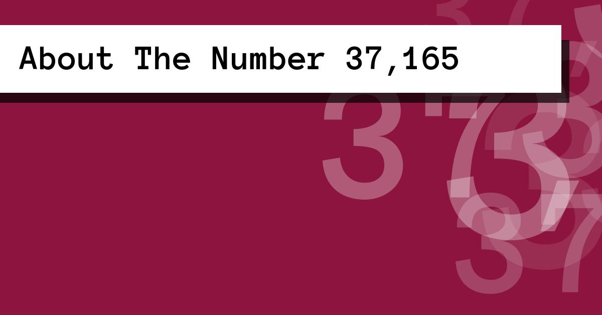 About The Number 37,165