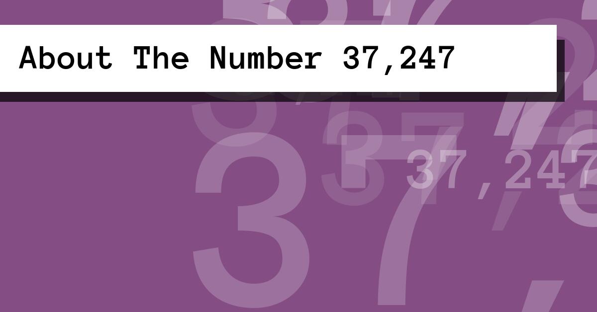 About The Number 37,247