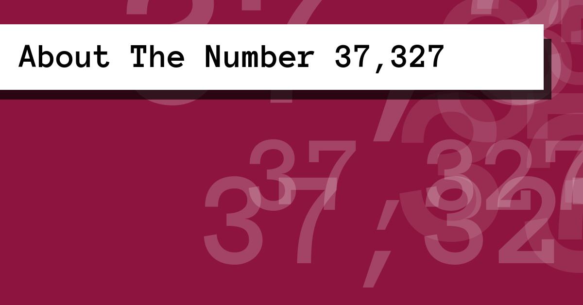 About The Number 37,327