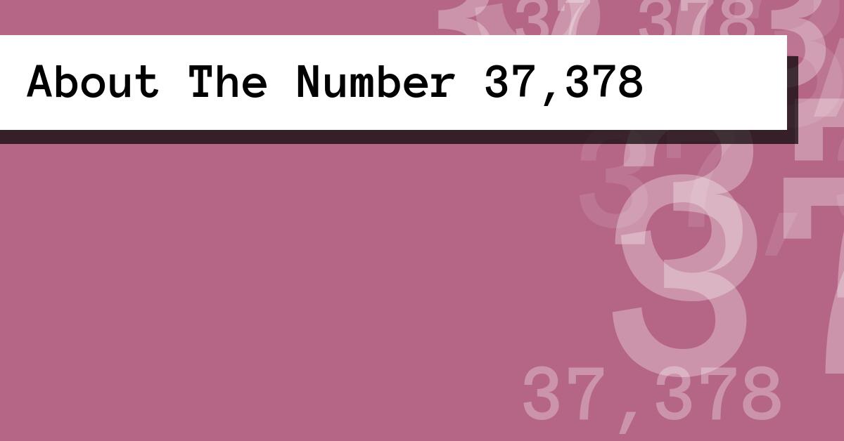 About The Number 37,378