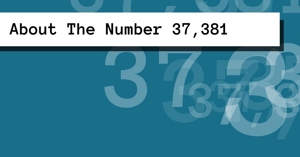 About The Number 37,381