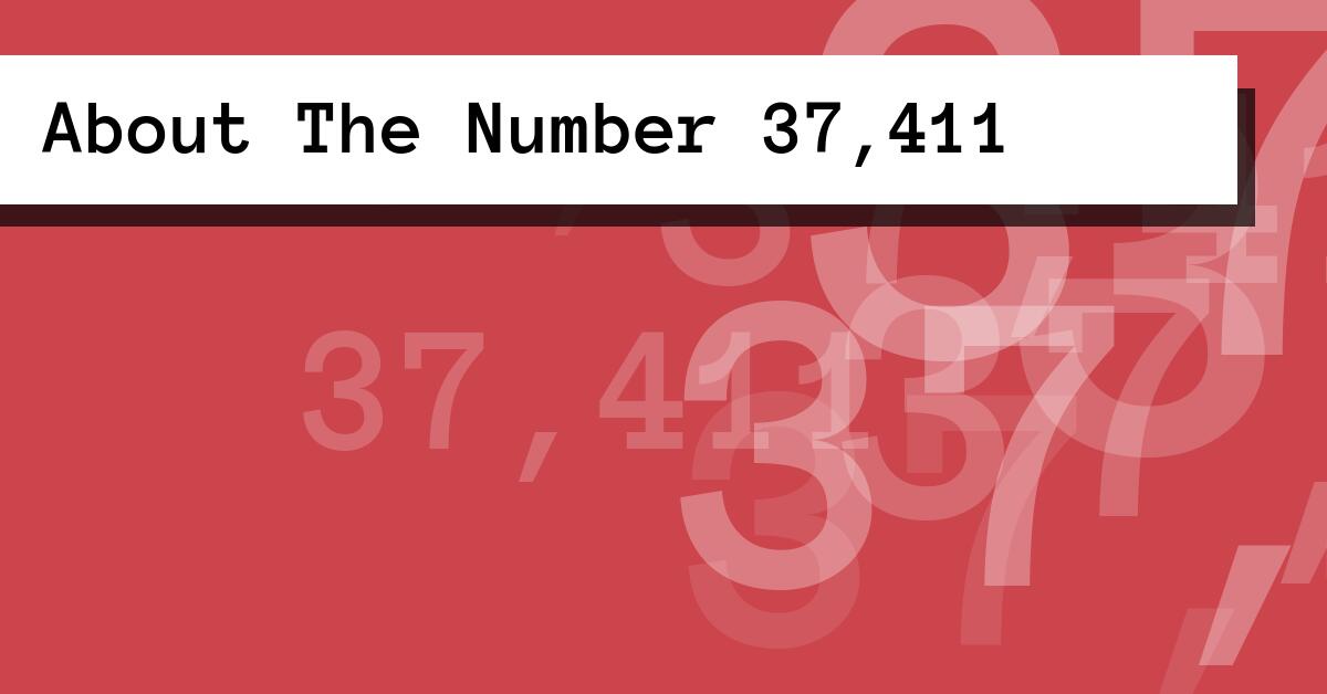 About The Number 37,411