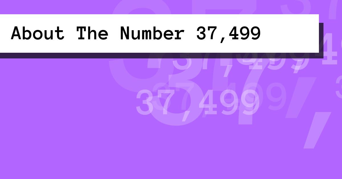 About The Number 37,499