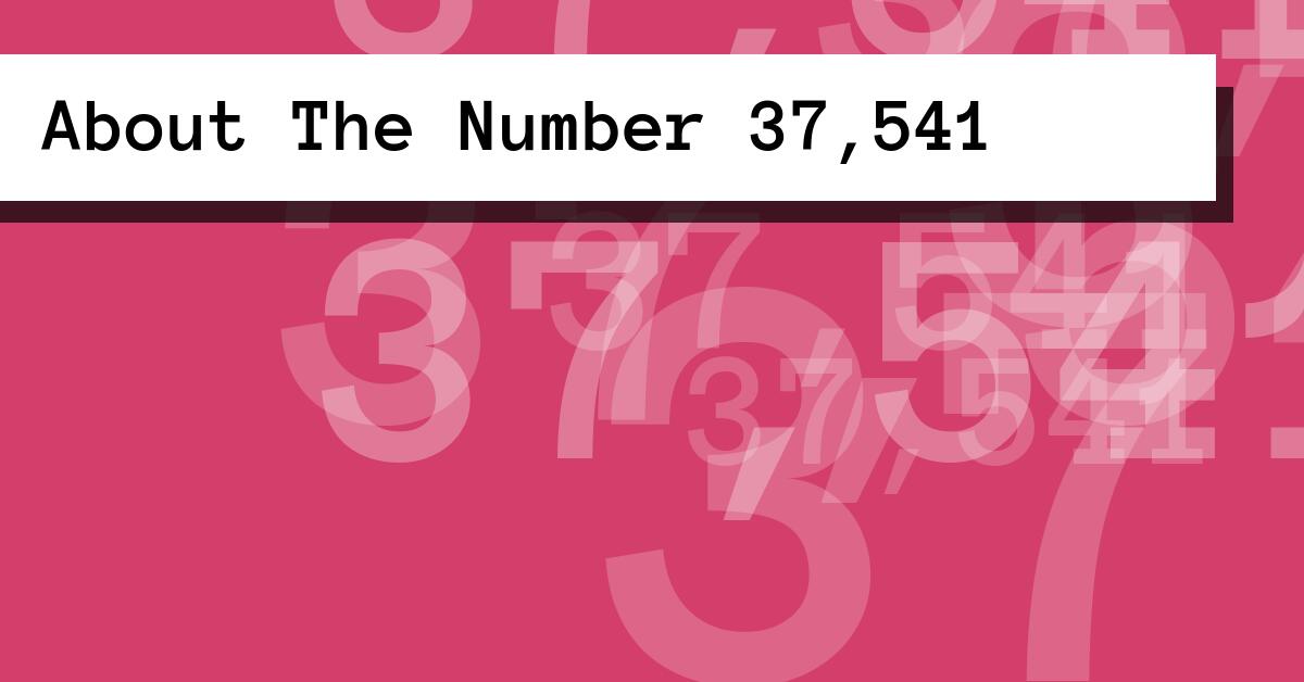 About The Number 37,541