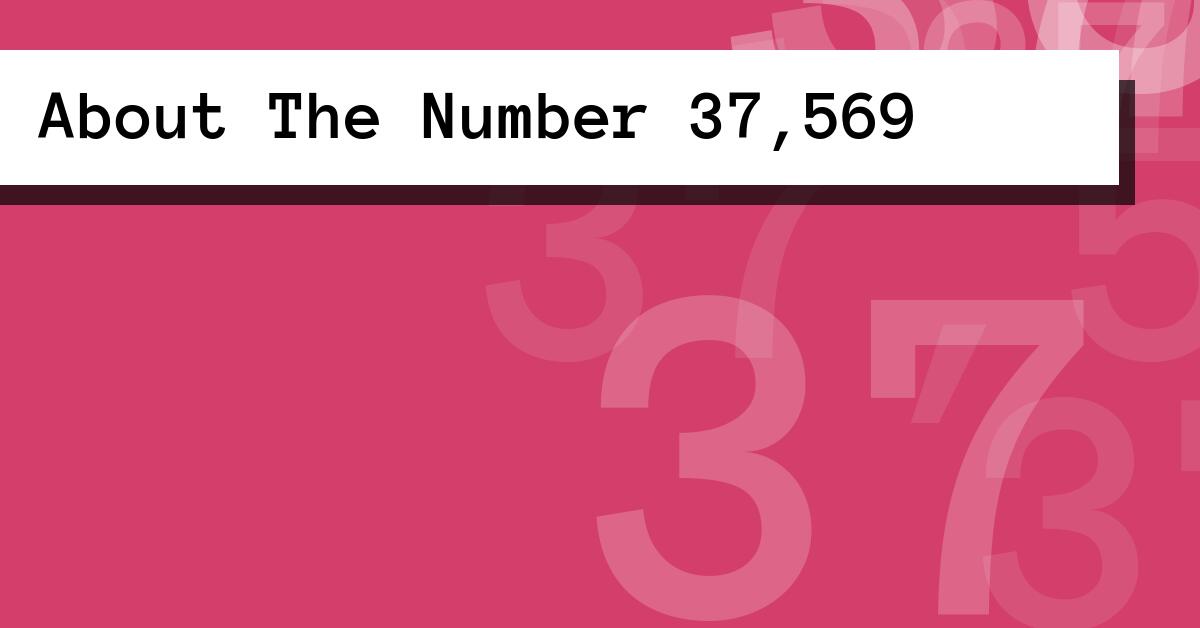 About The Number 37,569