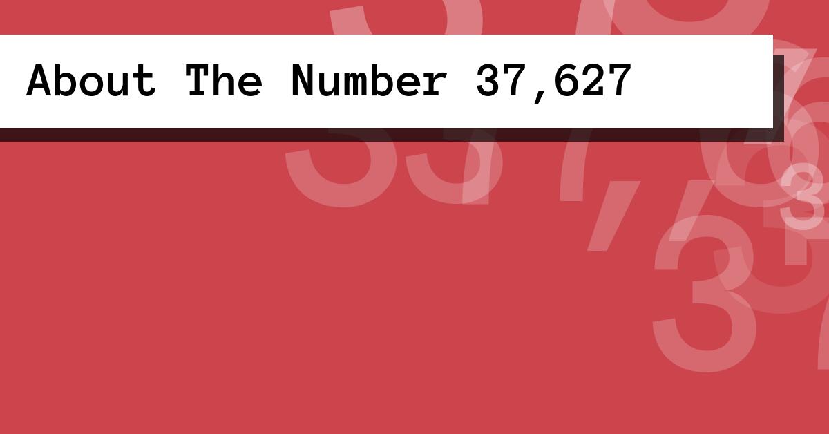 About The Number 37,627