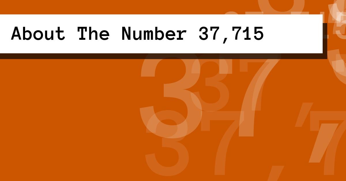 About The Number 37,715