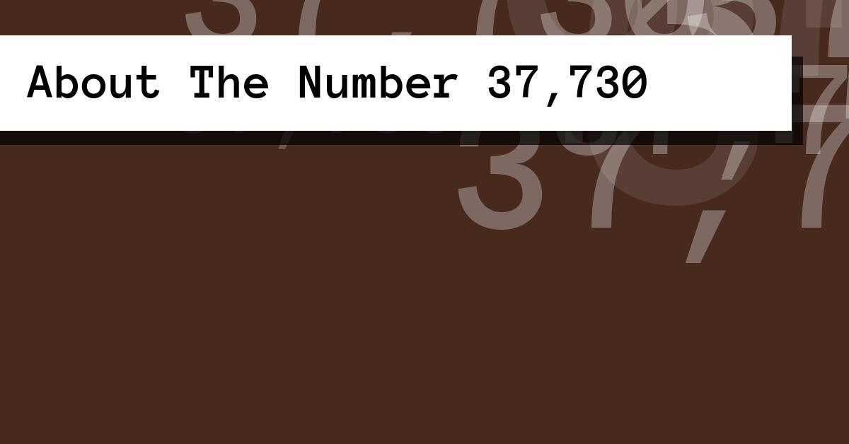 About The Number 37,730