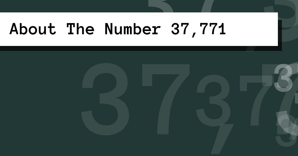 About The Number 37,771