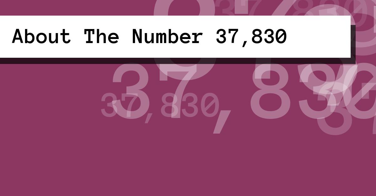 About The Number 37,830