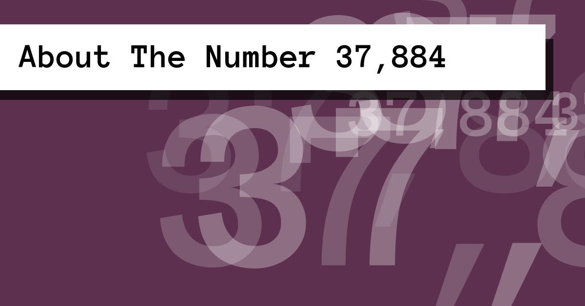 About The Number 37,884