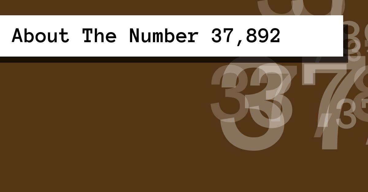 About The Number 37,892