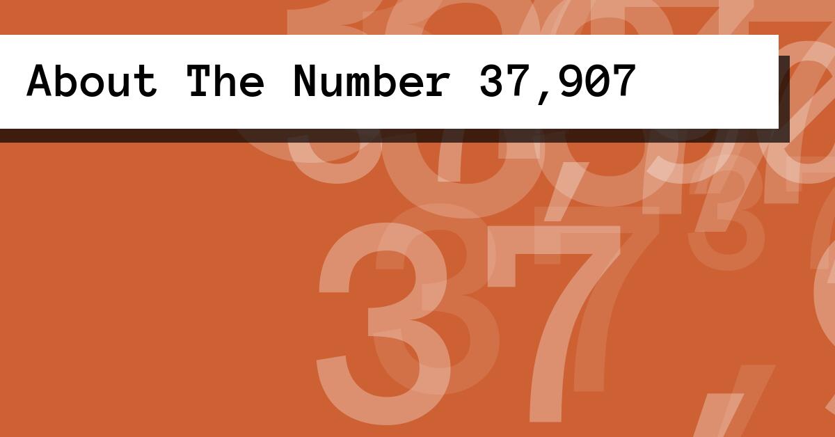 About The Number 37,907