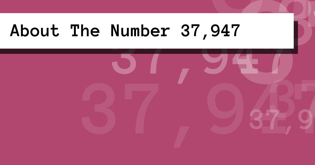 About The Number 37,947