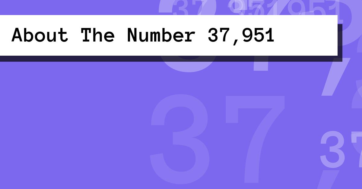 About The Number 37,951