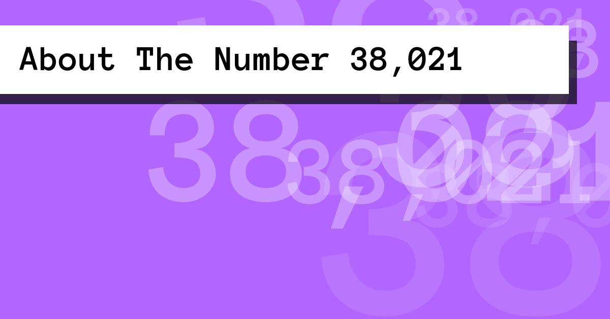 About The Number 38,021