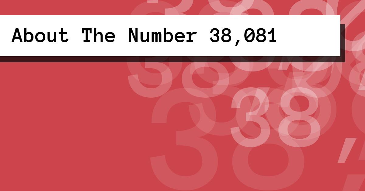 About The Number 38,081