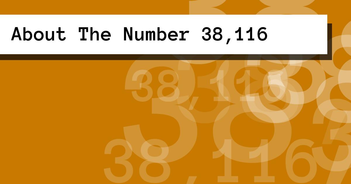 About The Number 38,116