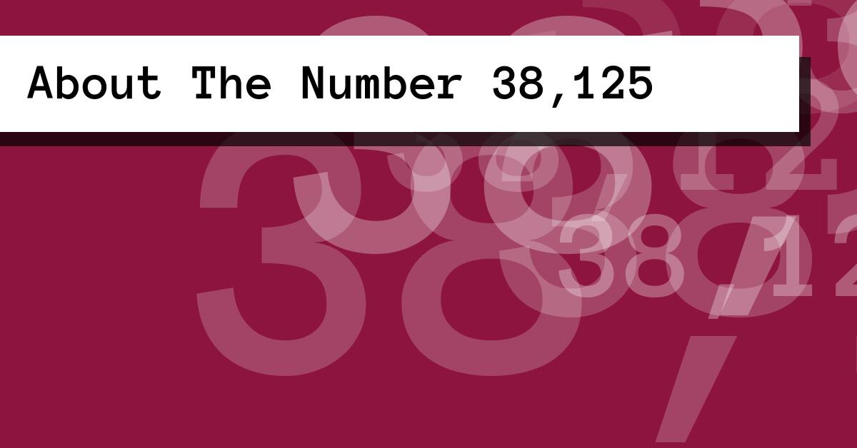About The Number 38,125