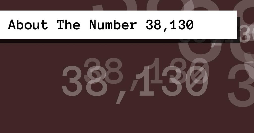About The Number 38,130
