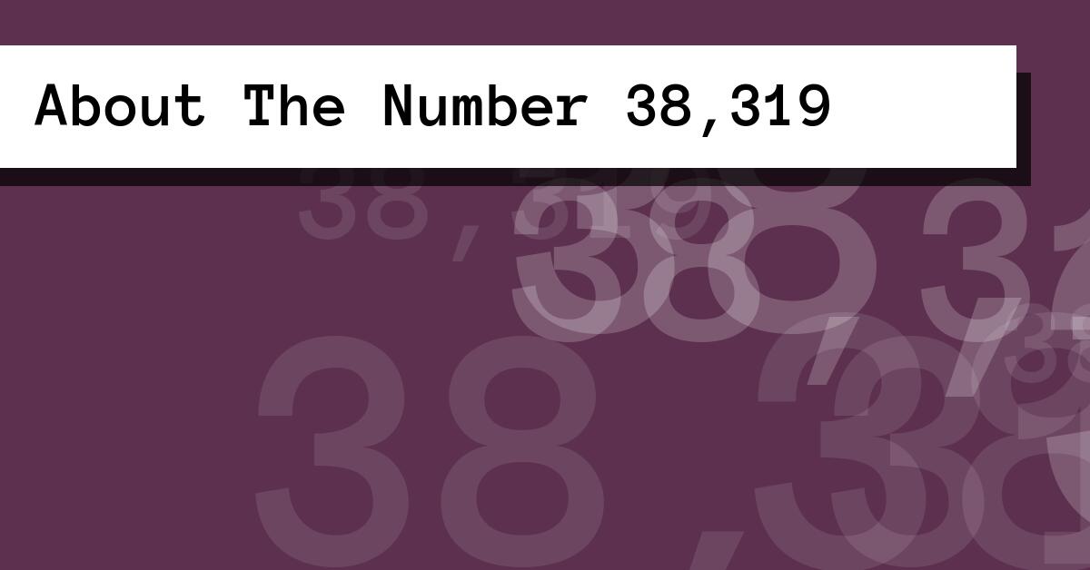About The Number 38,319