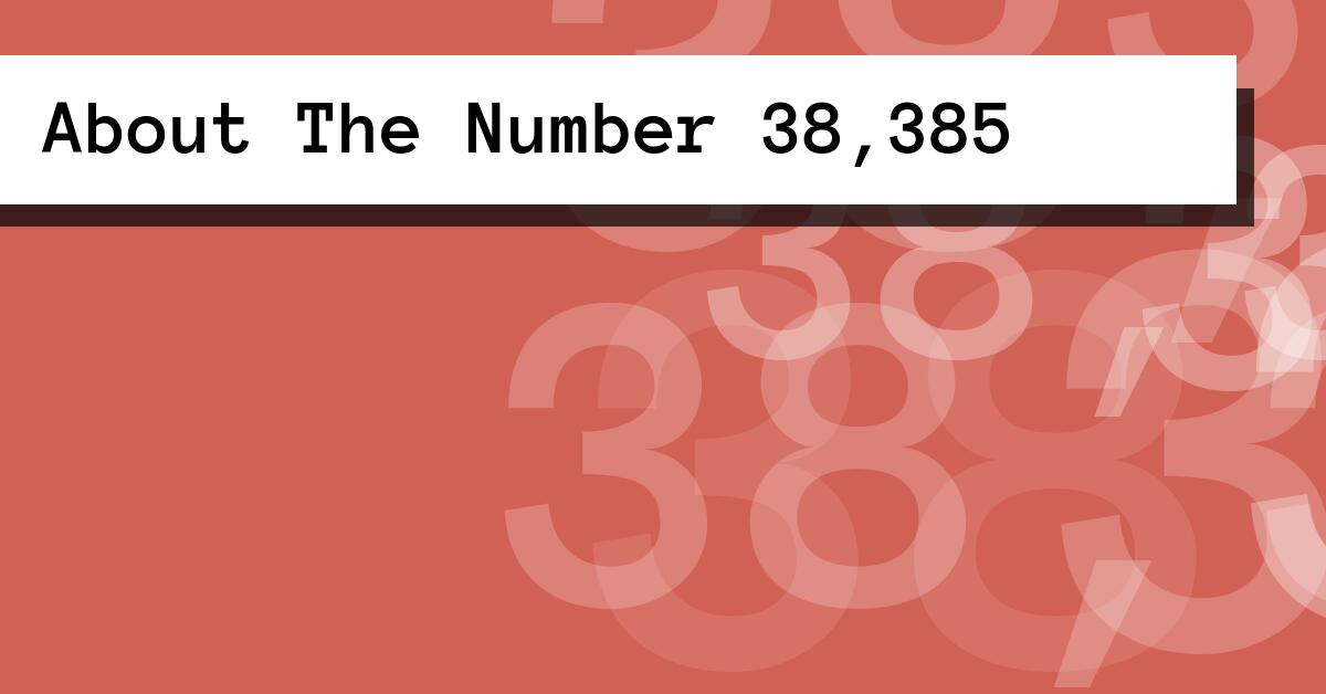 About The Number 38,385