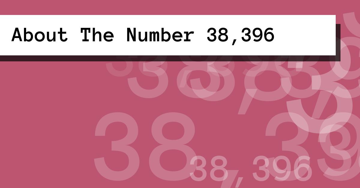About The Number 38,396