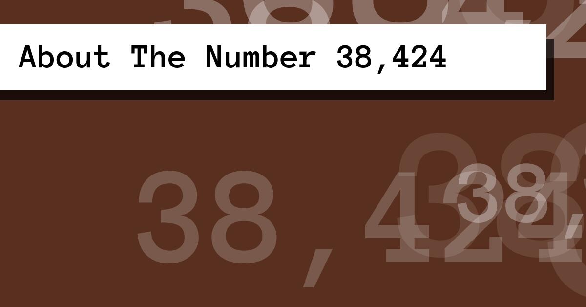 About The Number 38,424