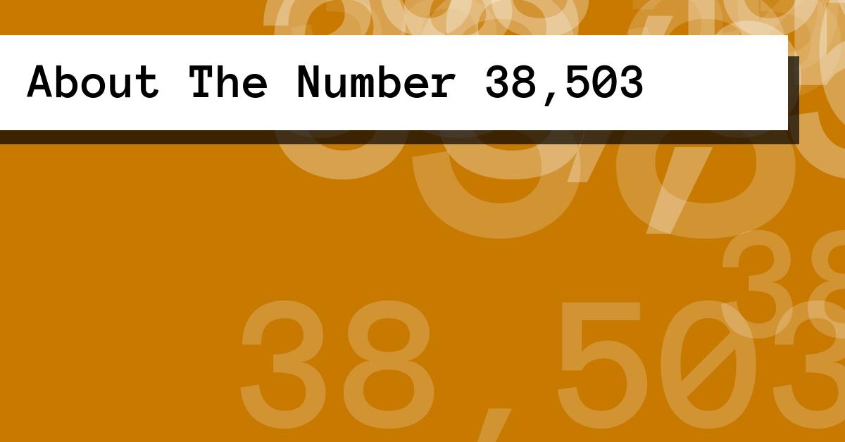 About The Number 38,503