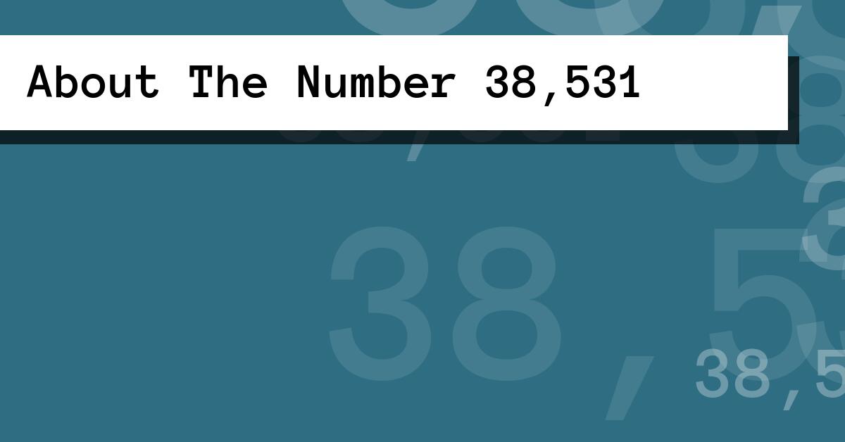 About The Number 38,531