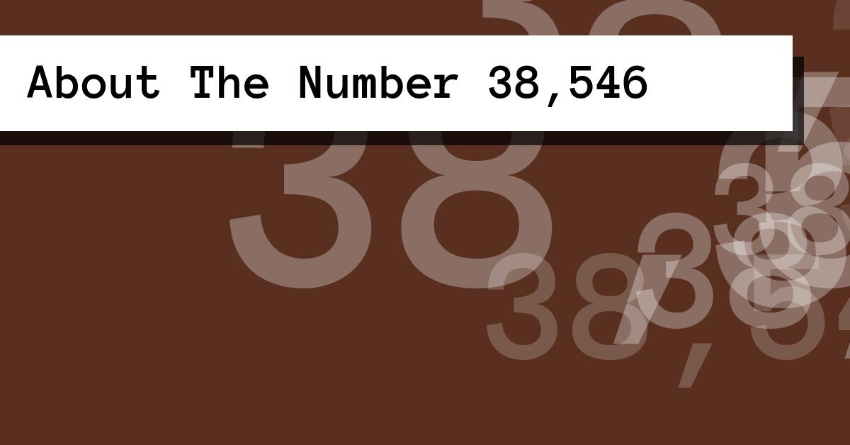 About The Number 38,546
