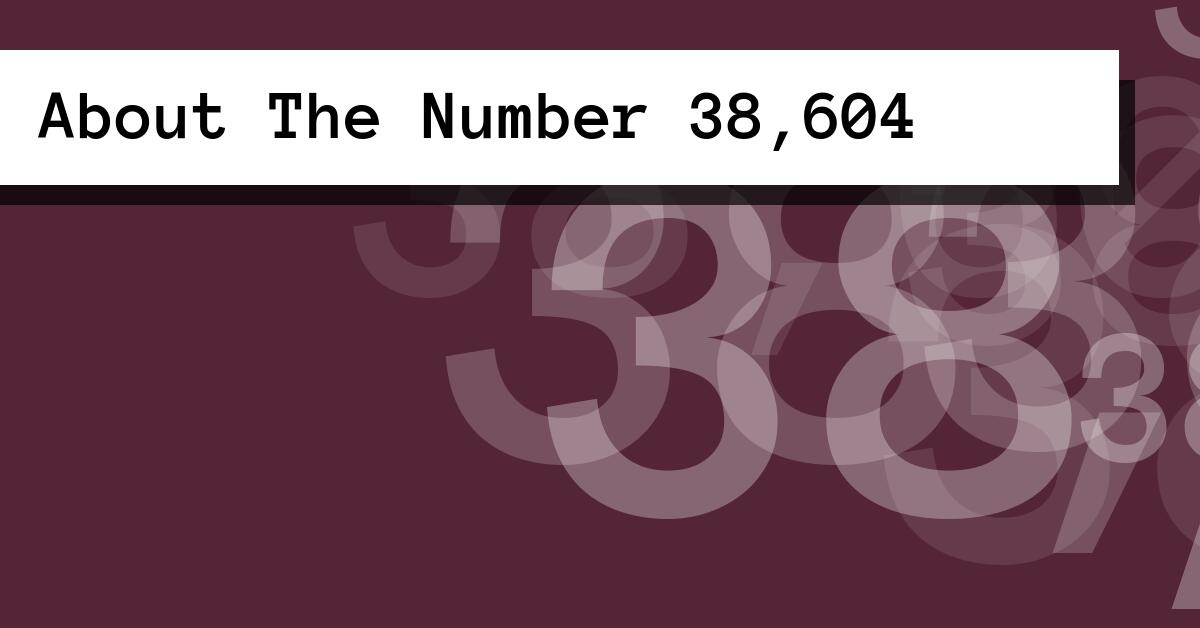 About The Number 38,604