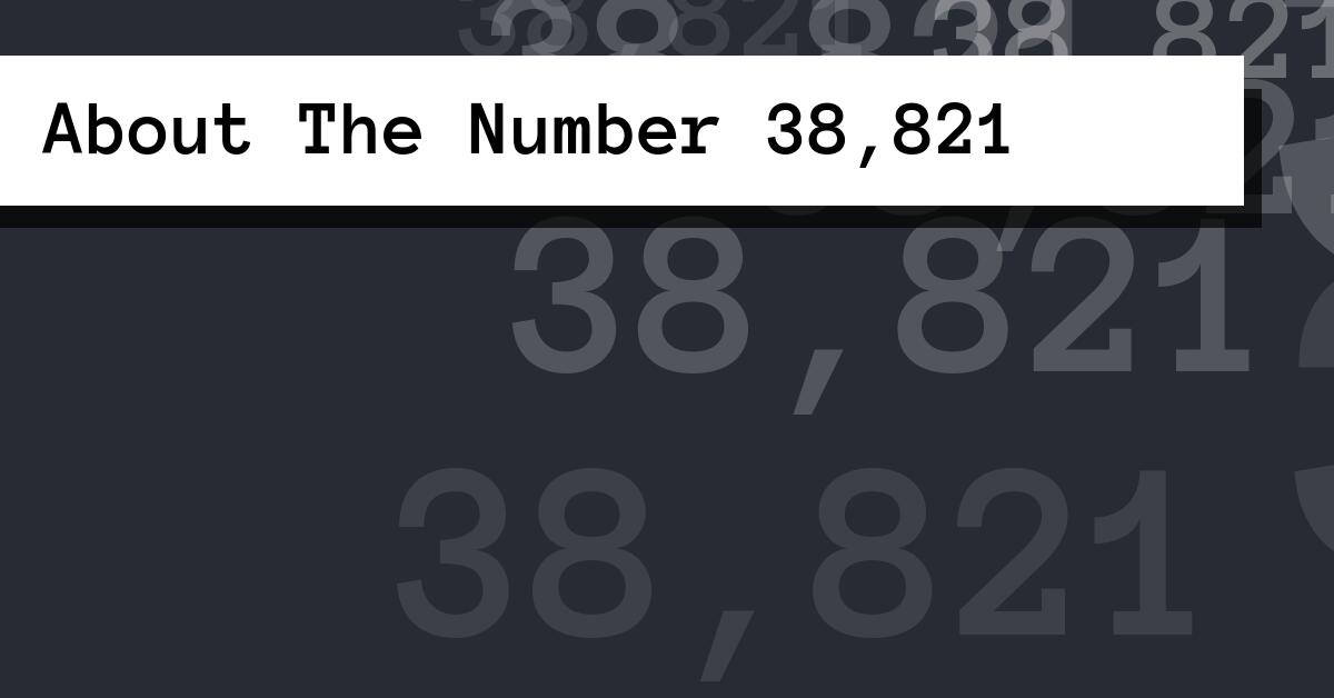 About The Number 38,821