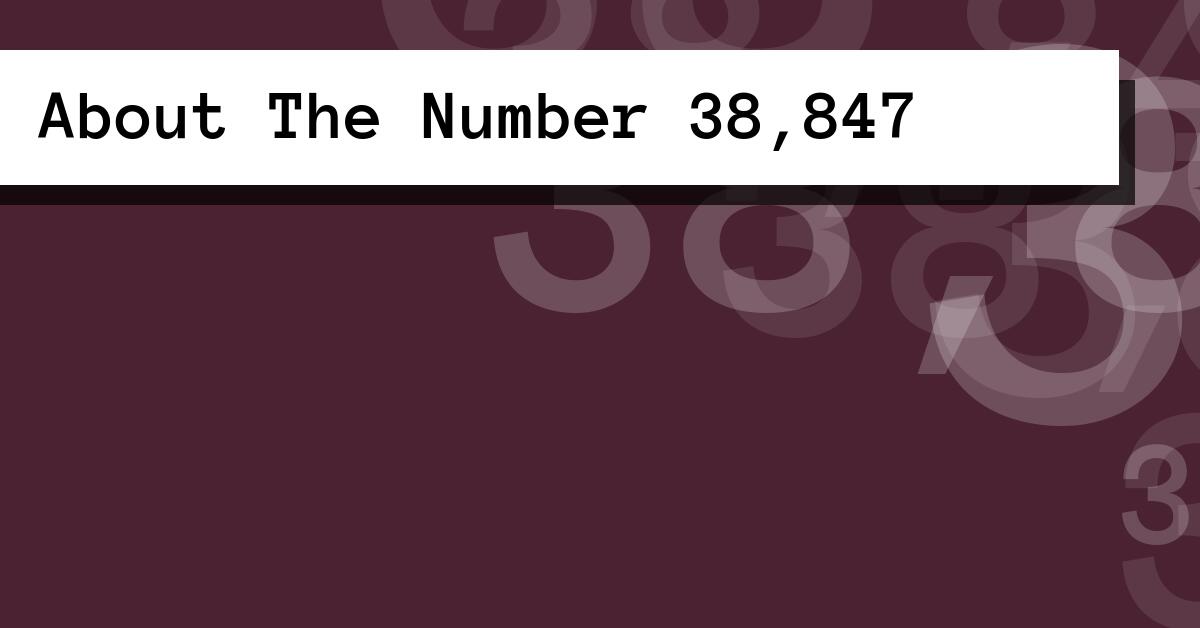 About The Number 38,847